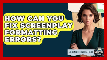 How Can You Fix Screenplay Formatting Errors? - Screenwriter