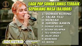 ADE ASTRID X GERENGSENG TEAM | LAGU POP SUNDA LAWAS TERBAIK SEPANJANG MASA BAJIDOR