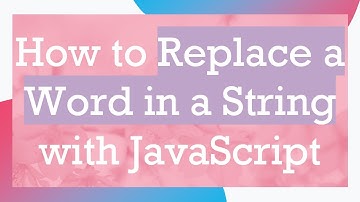 How to Replace a Word in a String with JavaScript