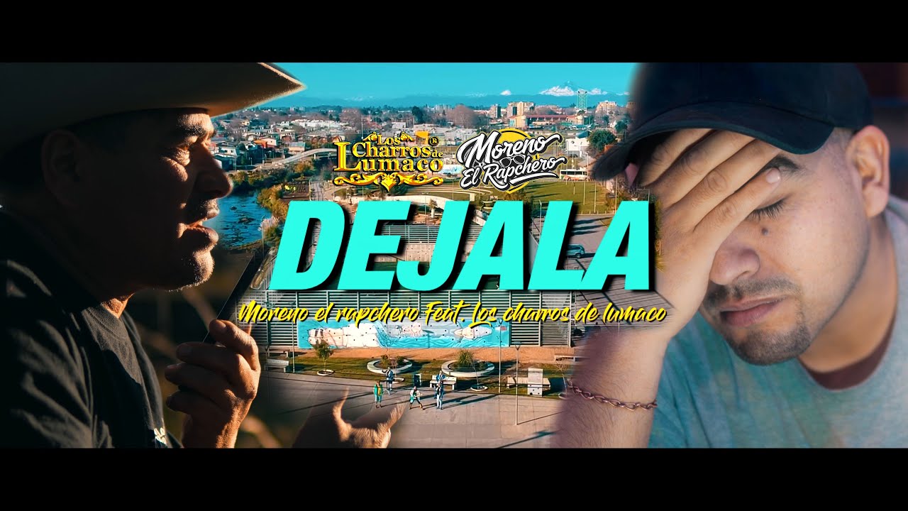 Los charros de lumaco Feat. Moreno el rapchero - Dejala - Video oficial 2025