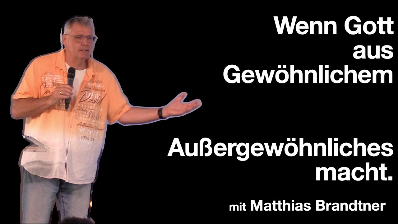 Wenn Gott aus Gewöhnlichem Außergewöhnliches macht | Predigt mit Matthias Brandtner vom 17.08.2025