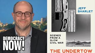 "The Undertow": Author Jeff Sharlet on Trump, the Far Right & the Growing Threat of Fascism in U.S.