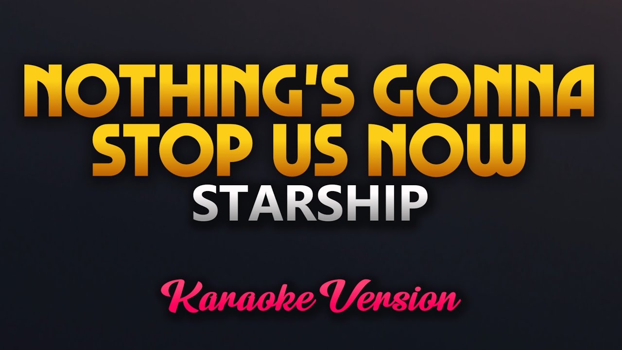 Nothing's Gonna Stop Us Now Starship (Karaoke) YouTube
