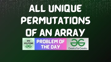 #745 GFG POTD | All Unique Permutations of an array | GFG Solutions | 01-10-2025
