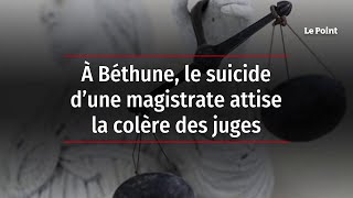 À Béthune, le suicide d’une magistrate attise la colère des juges