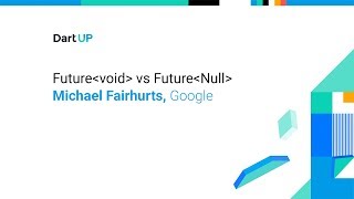 Future void vs Future Null — Michael Fairhurst, Google