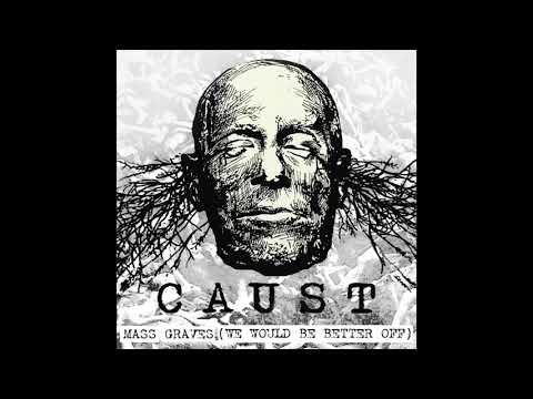 Caust — Caust – Mass Graves (We Would Be Better Off)