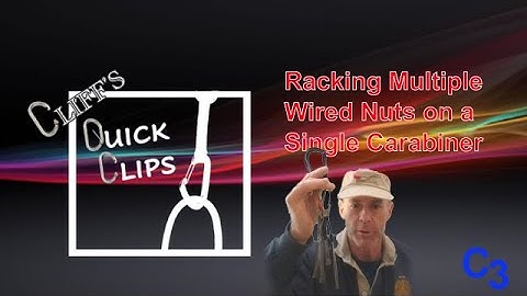 Episode 034 - Racking Multiple Wired Nuts on a Single Carbiner