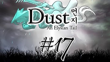 [Dust: An Elysian Tail]: Episode 17 -- ⌠Fuse The Moonblood⌡