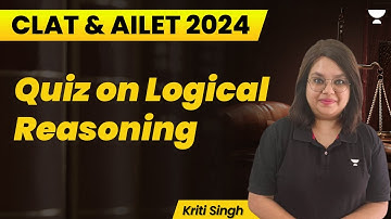 CLAT & AILET 2024 | Quiz on Logical Reasoning | Kriti Singh