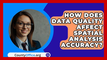 How Does Data Quality Affect Spatial Analysis Accuracy? - CountyOffice.org