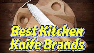 10 Best Kitchen Knife Brands Make Cook Like a Chef at Home