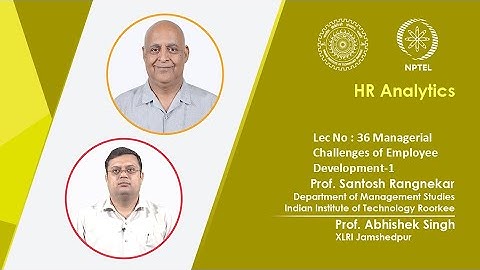Lec 36: Managerial Challenges of Employee Development - 1