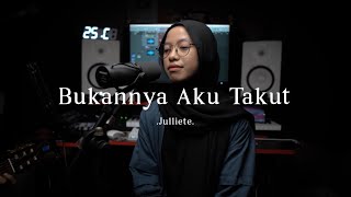 Bukannya Aku Takut - Julliete ( cover )