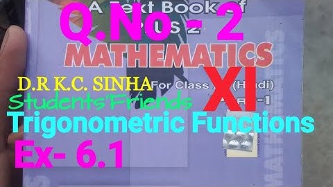 Bihar Board Math K.C Sinha XI Ex 6.1 Q. 2 Trigonometric Function Ka Solution