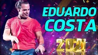 EDUARDO COSTA EXITOS - EDUARDO COSTA 2021 CD COMPLETO - EDUARDO COSTA SUPER SUCESSOS