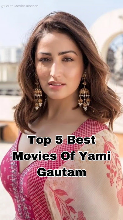 Best Movies Of Yami Gautam : 👉 Must Watch #top5 #yamigautam #yami