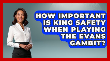How Important Is King Safety When Playing The Evans Gambit? - The Chess Codex