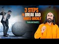 3 Steps To Break Bad Habits Quickly Swami Mukundananda 3 Steps To Break Bad Habits Quickly Swami Mukundananda