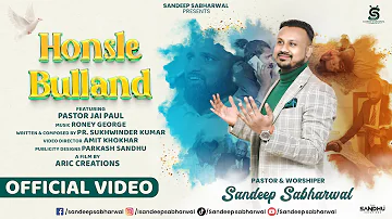 Honsle Bulland || Pastor Sandeep Sabharwal || Pastor Jai Paul || Aric Creations || New Masih Song
