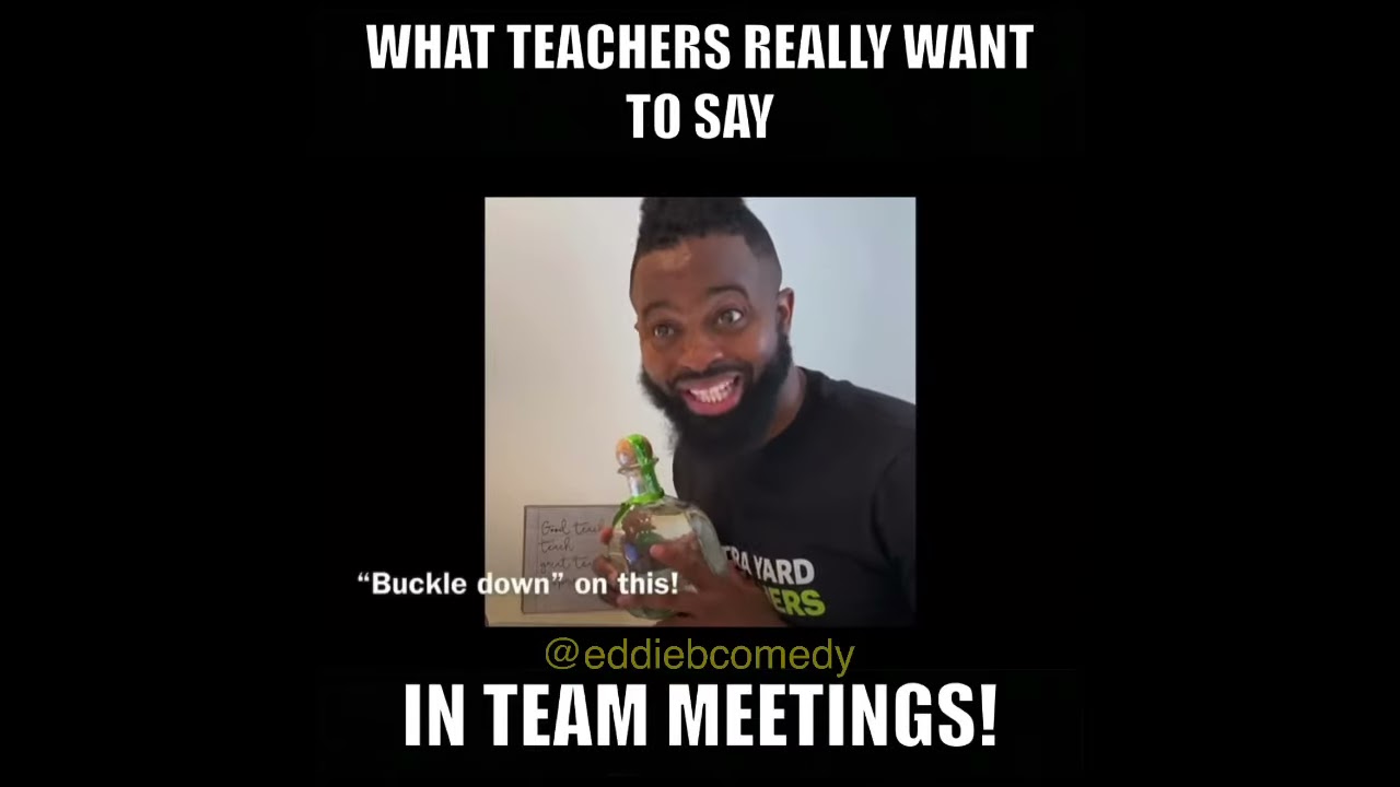 What Teachers Really Want To Say In Meetings 