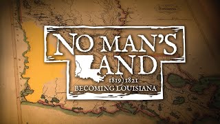 NO MAN’S LAND | Louisiana Public Broadcasting | 2023