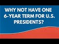 Your Questions, Honest Answers: "Why not have one 6-year term for U.S. presidents?”