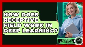 How Does Receptive Field Work In Deep Learning? - AI and Machine Learning Explained