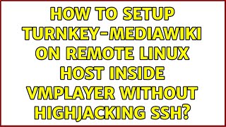 How to setup turnkey-mediawiki on remote linux host inside vmplayer without highjacking ssh?