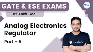 Analog Electronics | Regulator Part - 5 | Ankit Goel | Kreatryx GATE - EE, ECE, IN