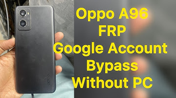 OPPO A96 FRP Bypass Android 13 Update  OPPO A96 (CPH2333) Gmail/Google Account Bypass Without PC