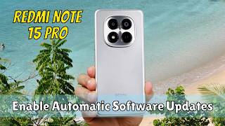 How to Enable Automatic Software Updates on Redmi Note 15 Pro (Easy Update Settings Guide)