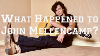 What Happened to John Mellencamp?