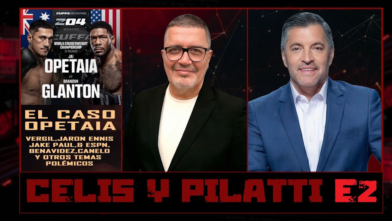 Celis y Pilatti (#2) en Vivo - 9 pm  ET - Opetaia, Vergil, Canelo, Jake Paul y otros temas