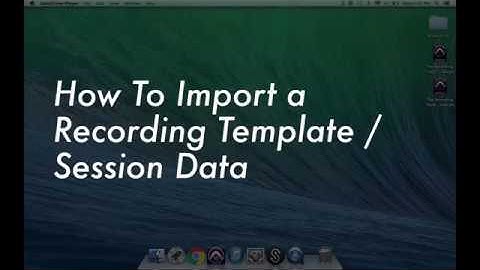 How To Import a Template / Session Data