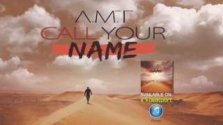 A.m.t - Call Your Name (Original Mix) 