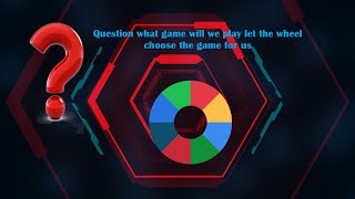 Question what game to play ( let a wheel choose )