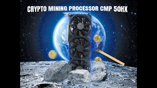 Crypto Mining Processor | High Income | Start With A Good Graphics Card CMP 50HX Crypto Mining Processor | High Income | Start With A Good Graphics Card CMP 50HX