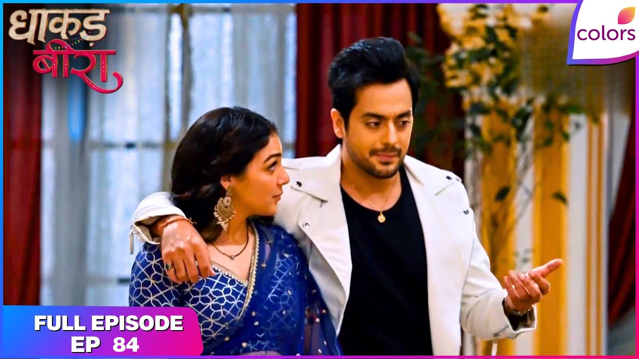 Dhaakad Beera | Full Episode - 84 | Fate Pulls Kishmish Towards Dushyant | Colors TV