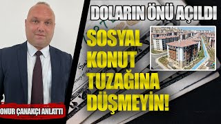 #CANLI Sosyal Konut Tuzağına Düşmeyin! | Doların Önü Açıldı | Onur Çanakçı Anlatıyor