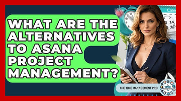 What Are The Alternatives To Asana Project Management? - The Time Management Pro