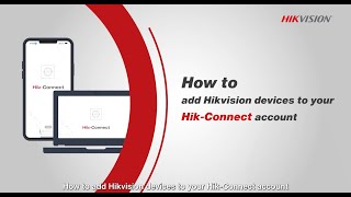 how to add hikvision devices to your hik connect account