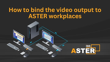 How to bind the video output to ASTER workplaces