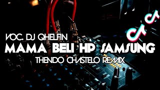 DJ MAMA BELI HP SAMSUNG|Voc. @djqhelfin (FULL BASS) THENDO CHASTELO REMIX 2023‼️