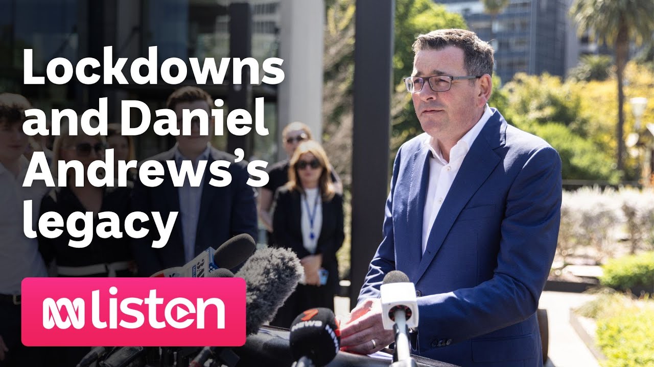 Lockdowns and the legacy of Daniel Andrews | ABC News Daily Podcast