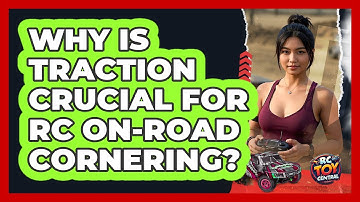Why Is Traction Crucial For RC On-road Cornering? - RC Toy Central