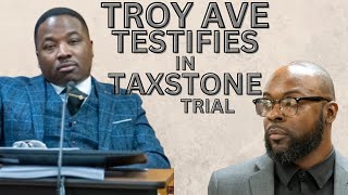 Troy Ave Testifies in Taxstone Trial: Details of His Testimony