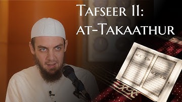 Tafseer Lesson 11 - Surah at-Takaathur - Muhammad Tim Humble