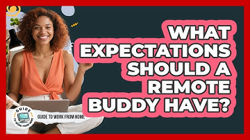 What Expectations Should A Remote Buddy Have?