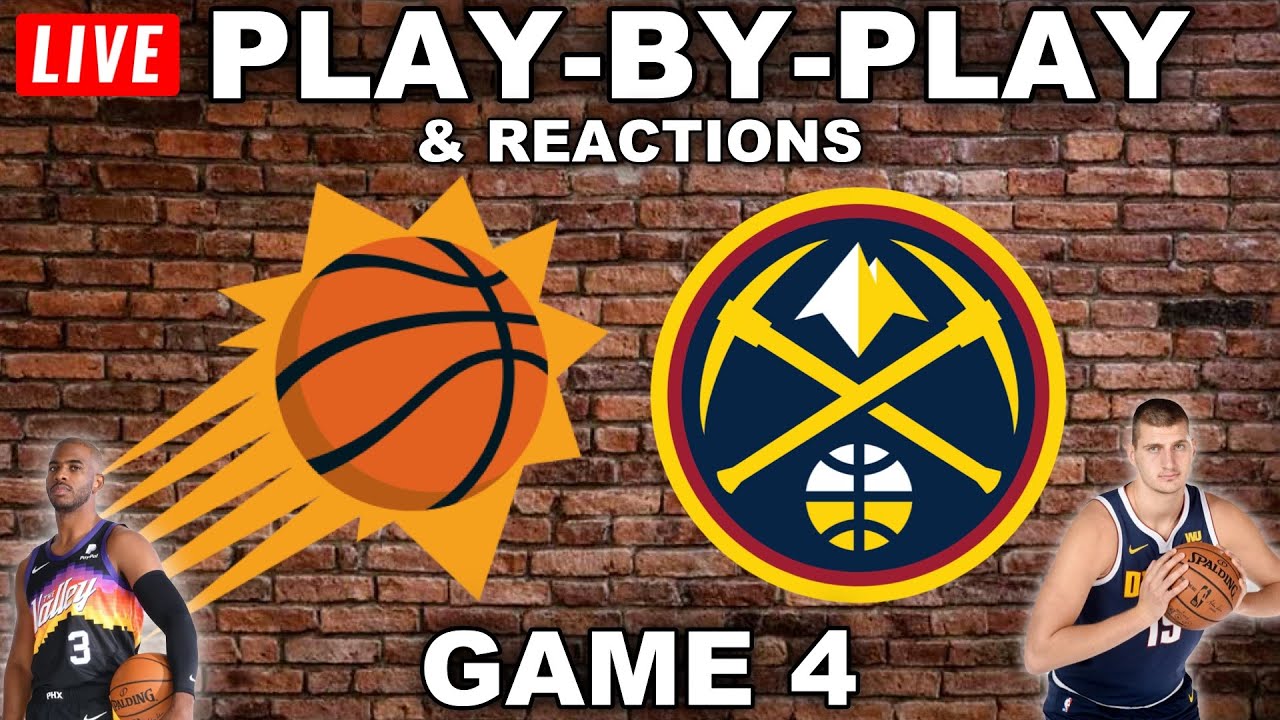 Phoenix Suns vs Denver Nuggets Game 4 Live PlayByPlay & Reactions